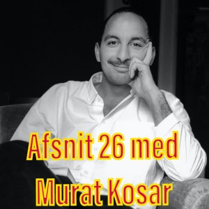 Afsnit 26 med Murat Kosar