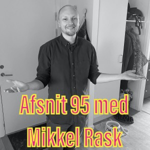 Afsnit 95 med Mikkel Rask