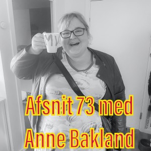 Afsnit 73 med Anne Bakland