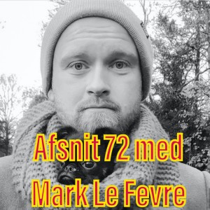 Afsnit 72 med Mark Le Fevre