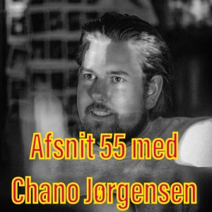Afsnit 55 med Chano Jørgensen