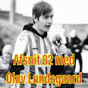 Afsnit 82 med Olav Lundsgaard