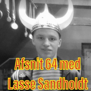 Afsnit 64 med Lasse Sandholdt