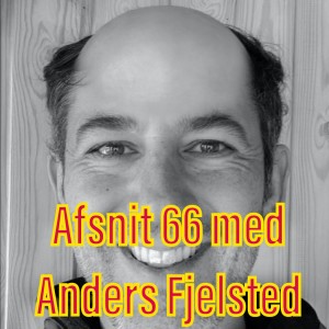 Afsnit 66 med Anders Fjelsted