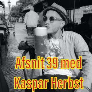 Afsnit 39 Kaspar Herbst