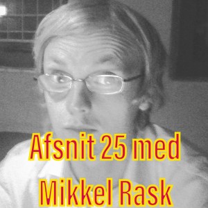 Afsnit 25 med Mikkel Rask