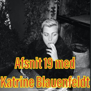 Afsnit 19 med Katrine Blauenfeldt