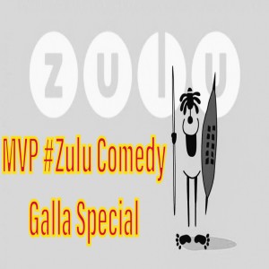 Zulu Comedy Galla Special