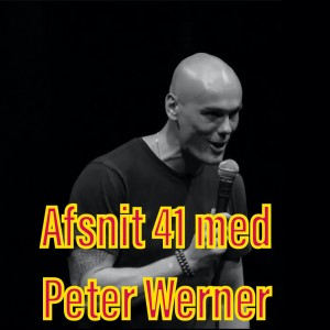 Afsnit 41 med Peter Werner