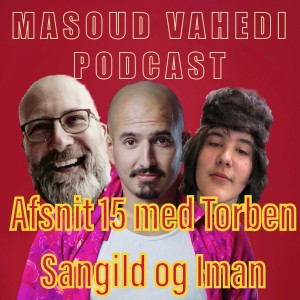Afsnit 15 med Torben Sangild og Iman