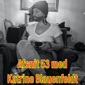 Afsnit 53 Katrine Blauenfeldt