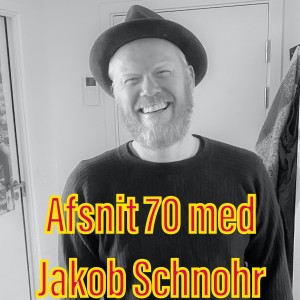 Afsnit 70 med Jakob Schnohr