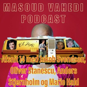 Afsnit 14 med Jakob Svendsen, Oliver Stanescu, Anders Stjernholm og Marie Hald