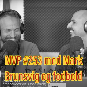 Afsnit 253 med Mark Brunsvig og fodbold