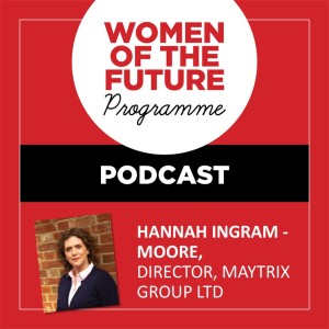 The Women of the Future Podcast: Hannah Ingram-Moore