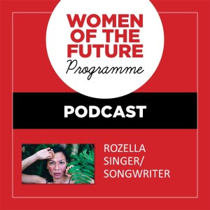 The Women of the Future Podcast: Rozella Mahjhrin