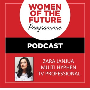 The Women of the Future Podcast: Zara Janjua