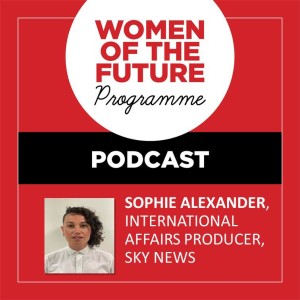 The Women of the Future Podcast: Sophie Alexander