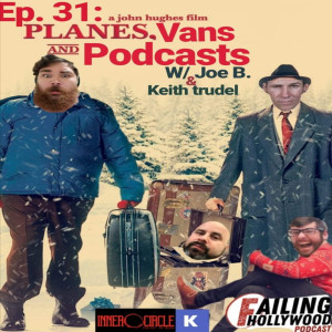 Planes, Vans And Podcasts - Episode 31 - w/ Joe B. & Keith Trudel