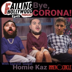 Bye, Corona! - Ep. 49 w/ Guest host Homie Kaz