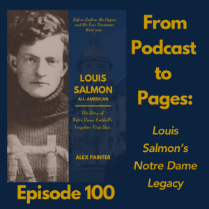 One-Hundred: From Podcast to Pages - Louis Salmon's Notre Dame Legacy