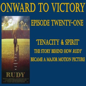 Twenty-One: 'Tenacity and Spirit' - The Story Behind How 'Rudy' Became a Major Motion Picture