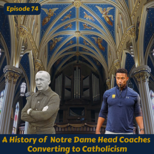 Seventy-Four: A History of Notre Dame Head Coaches Converting to Catholicism