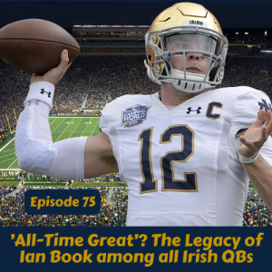 Seventy-Five: ’All-Time Great’? The Legacy of Ian Book among all Irish QBs