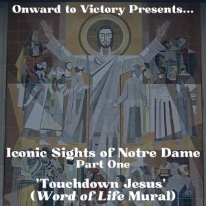 Iconic Sights of Notre Dame - Part One: ’Touchdown Jesus’