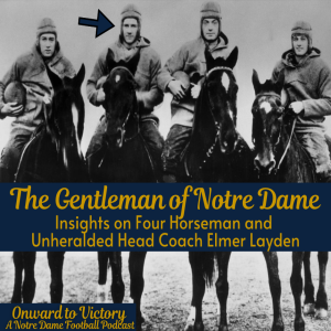 Eighty-One: The Gentleman of Notre Dame - Insights on Four Horseman and Unheralded Head Coach Elmer Layden