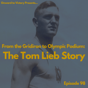 Ninety-Eight: From the Gridiron to Olympic Podium - The Tom Lieb Story