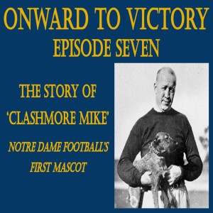 Seven: The Story of 'Clashmore Mike' - Notre Dame's First Mascot