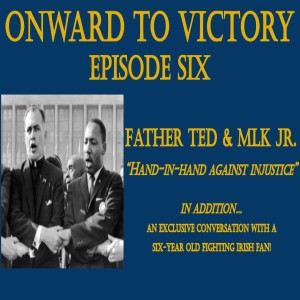 Six: Father Ted & MLK, Hand-in-Hand Against Injustice