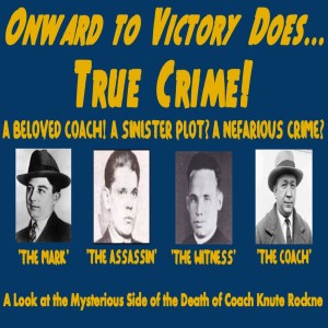Ten: True Crime & Knute Rockne's Tragic Death