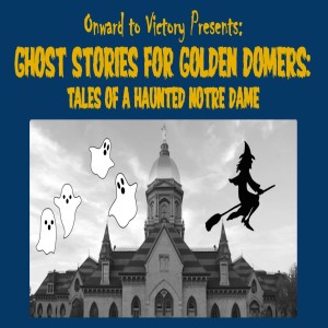 Thirty-Three: 'Ghost Stories for Golden Domers' - Tales of a Haunted Notre Dame