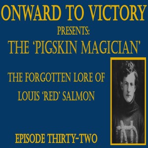 Thirty-Two: 'The Pigskin Magician': The Forgotten Lore of Louis 'Red' Salmon