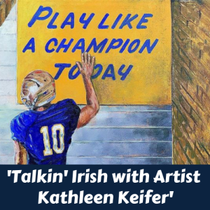 Sixty-Nine: ’Talkin’ Irish  with Artist Kathleen Keifer’