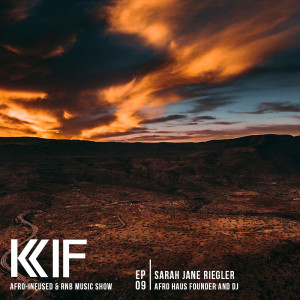 KIF Radio Episode #09 (feat. Sarah Jane Riegler, co-founder "AfroHaus")