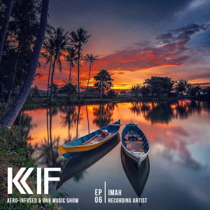 KIF Radio Episode #06 (feat. Imah, Recording Artist)