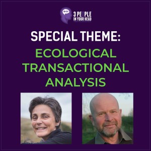 Ecological Transactional Analysis Part 1, with Hayley Marshall and Giles Barrow (Special Themes, Series 8 - Episode 3)