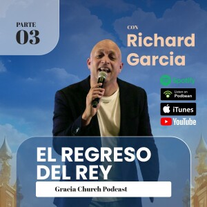 El Regreso del Rey 03 | Richard Garcia