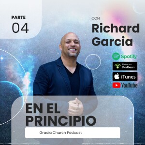 En El Principio 4 | Richard Garcia
