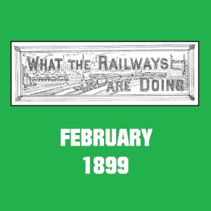 What the Railways are Doing, February 1899