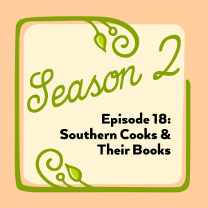 Episode 18: Southern Cooks & Their Books