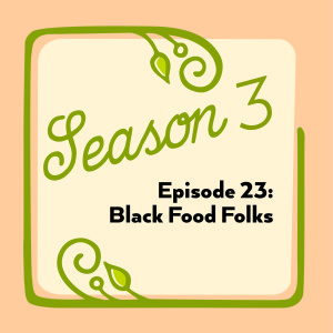 Episode 23: Black Food Folks