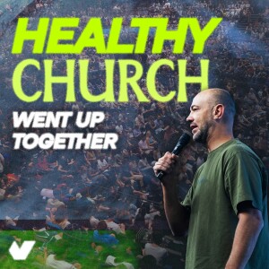 Healthy Church—Went Up Together