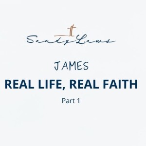 James: Real Life, Real Faith Part 1