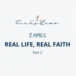 James: Real Life, Real Faith: Part 2