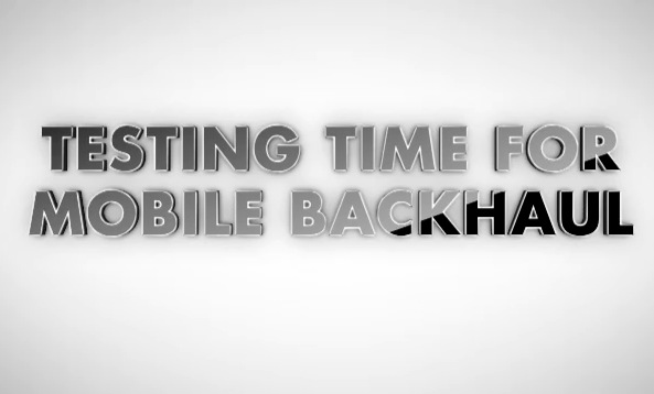 Testing Time for Mobile Backhaul