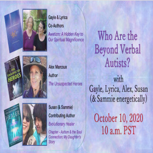 Who are the Beyond Verbal Autists?  10/10/2020 Live Q&A with authors Gayle Barkley Lee & Lyrica Mia Marquez and Alex Marcoux